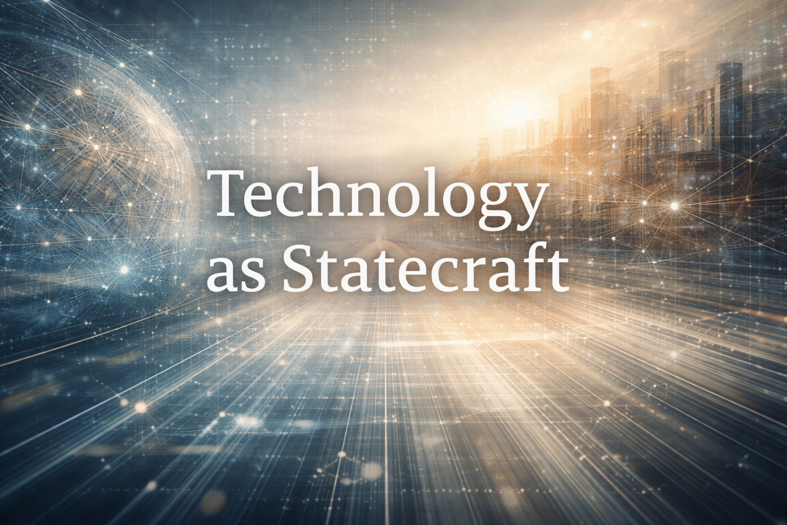 Technology as statecraft and governance in the intelligent age