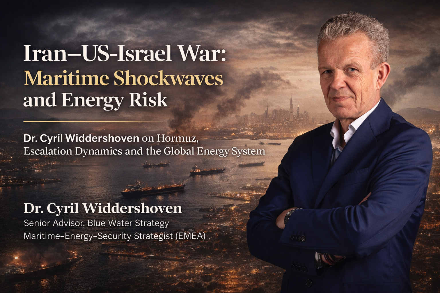 Portrait of Dr. Cyril Widdershoven, Senior Advisor at Blue Water Strategy and maritime-energy-security expert, discussing Gulf escalation and Hormuz risk.
