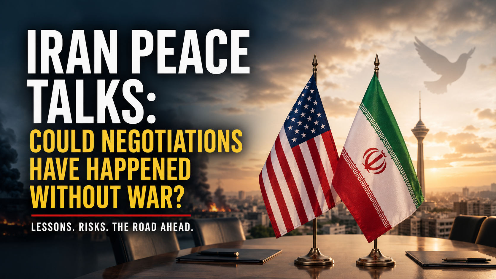 Iran Peace Talks 2026: Why Diplomacy Came After Conflict